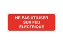 Panneau Ne pas utiliser sur feux electriques - B