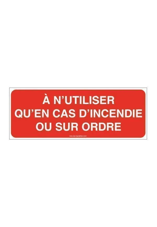 Panneau A n'utiliser qu'en cas d'incendie ou sur ordre - B