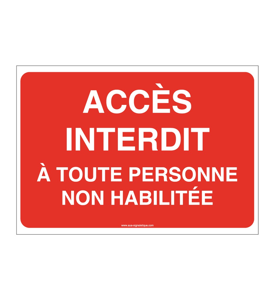 Panneau Accès Interdit A Toute Personne Non Habilitée