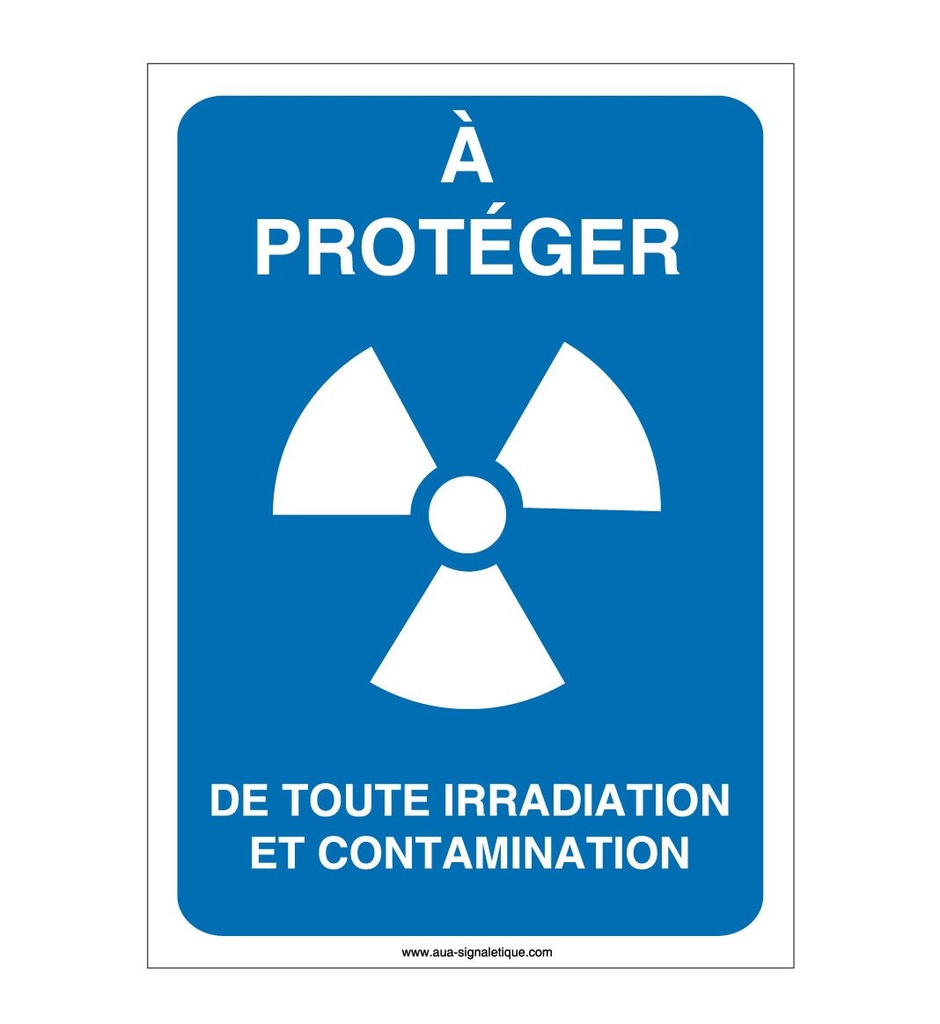 A protéger de toute irradiation et contamination