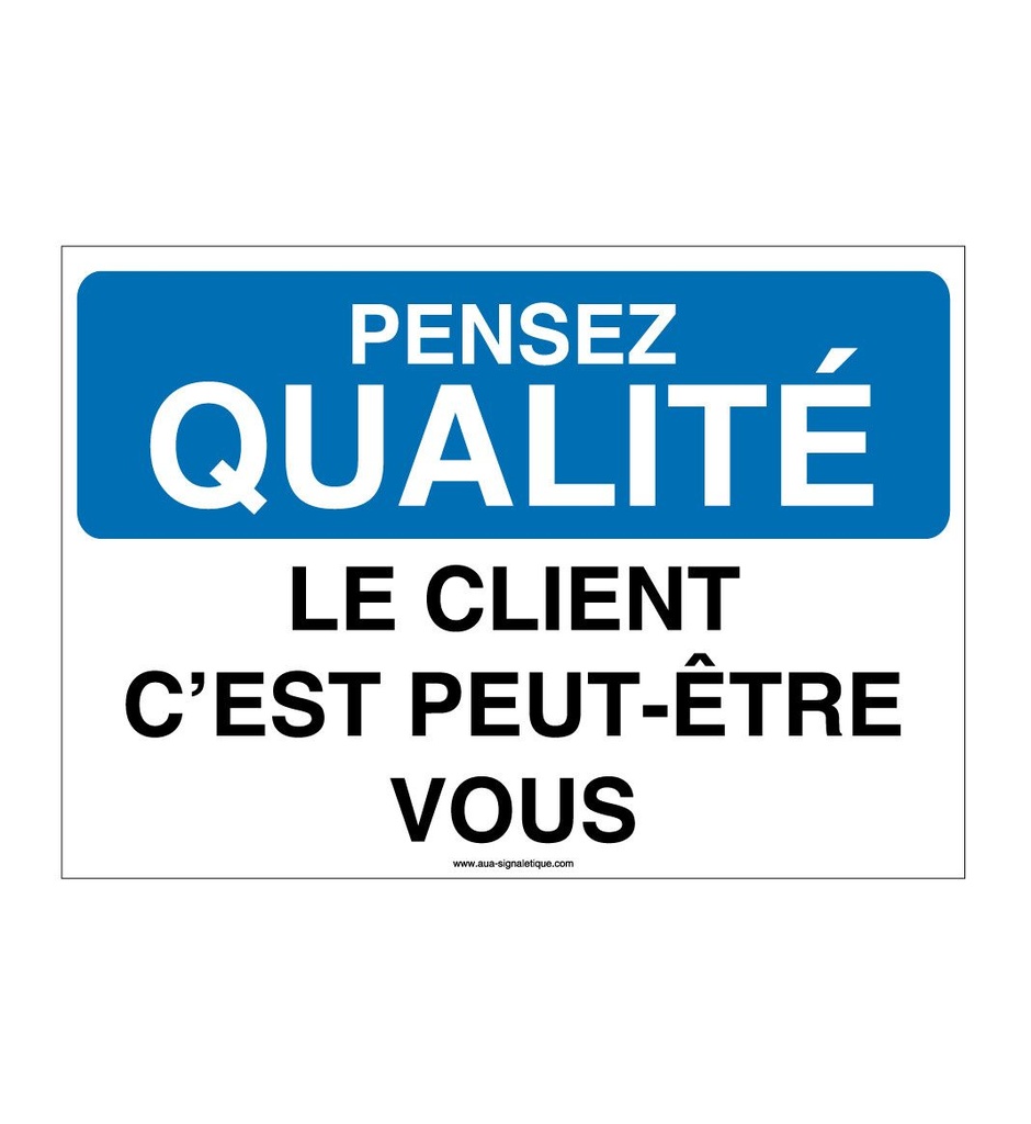 [4008-AP-v-150] Pensez Qualité - Le Client c'est peut-être Vous (150 x 105 mm, Vinyle Autocollant)