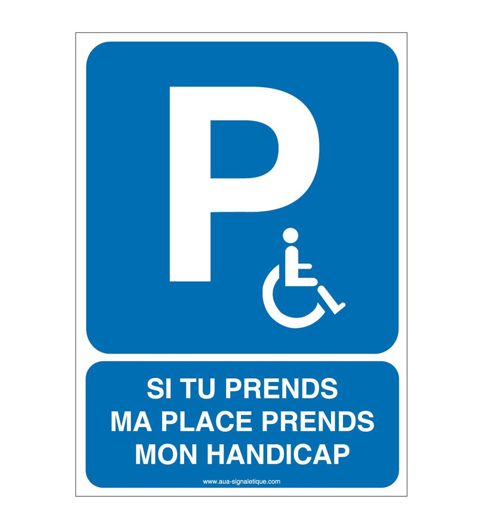 Panneau Parking Handicapé, Si tu prends ma place...